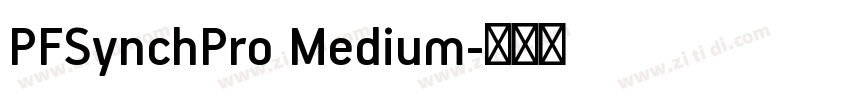 PFSynchPro Medium字体转换 PFSynchPro Medium字体转换